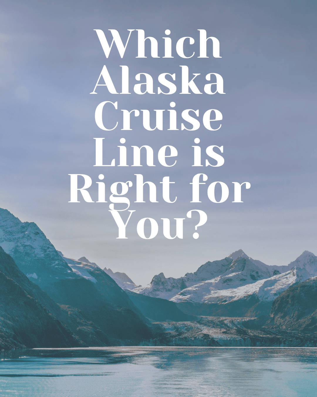 Which Alaska Cruise Line is Right for You?